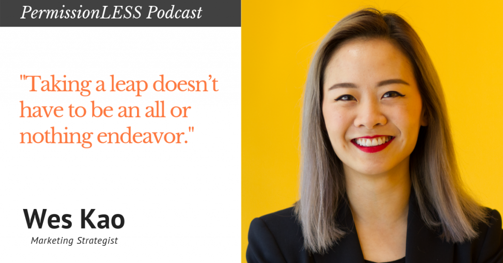 wes kao quote - taking a leap doesn't have to be an all or nothing endeavor