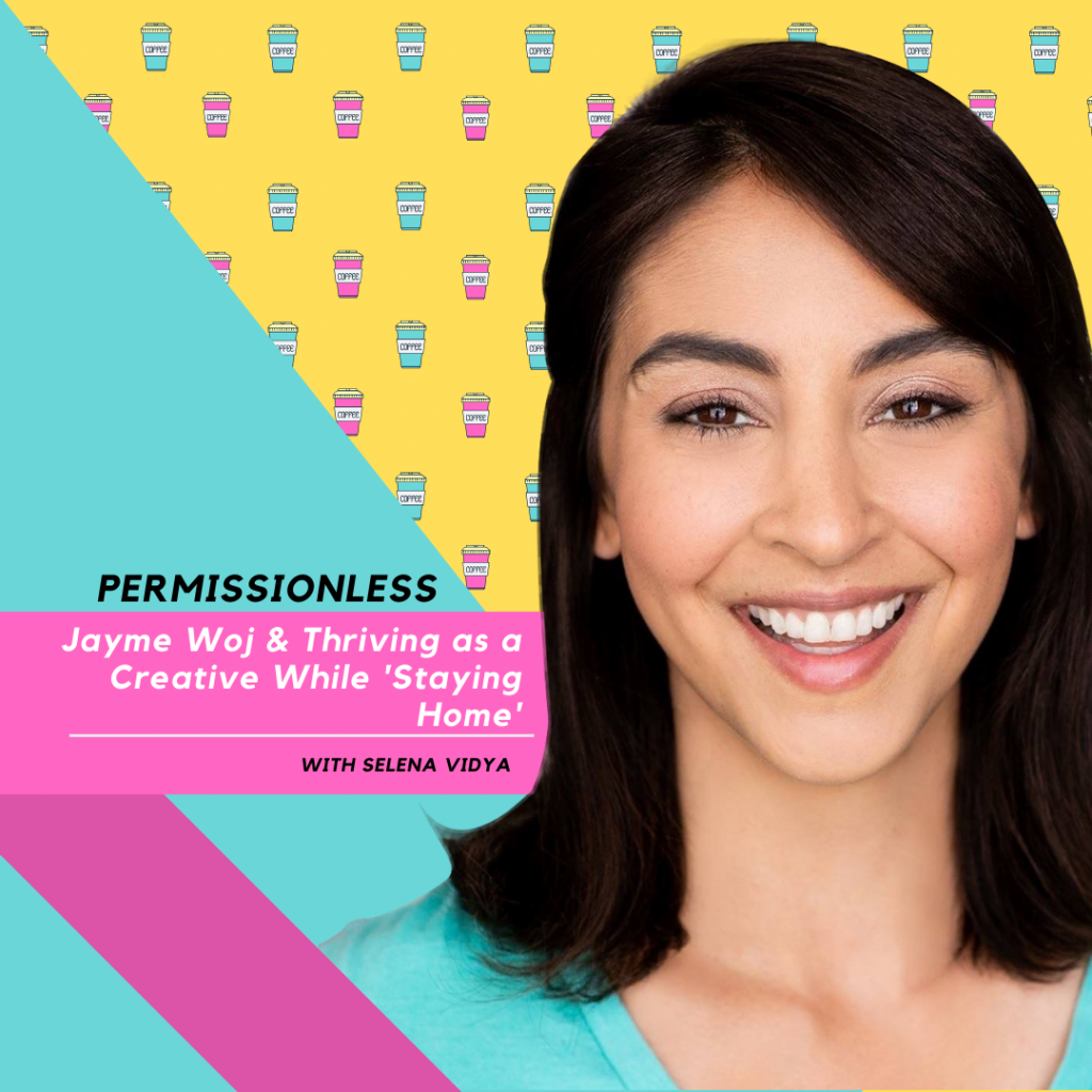 Jayme Woj Selena Vidya Helping Creatives Thrive in Quarantine